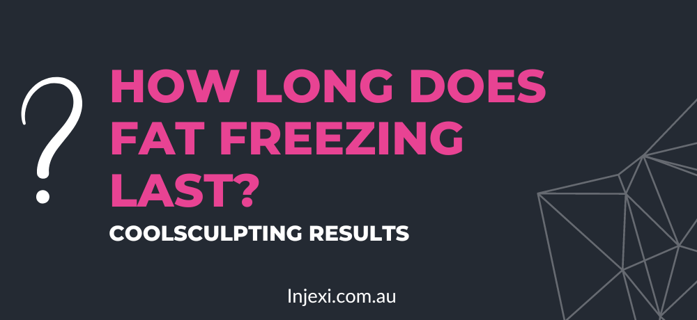 How Long Does Fat Freezing Last?